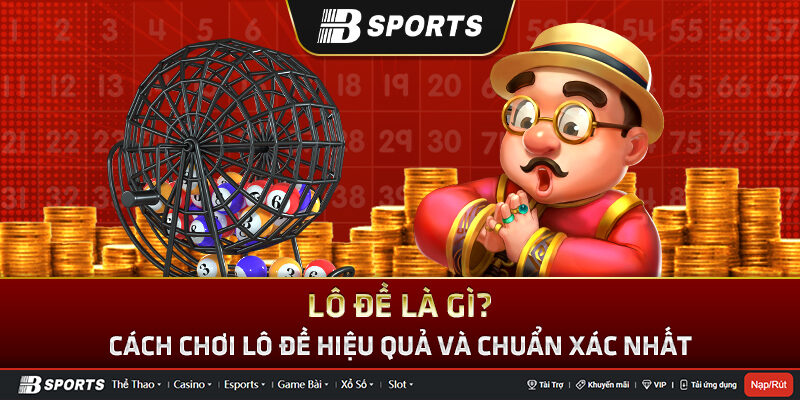 Lô đề là gì? Lô đề là gì?