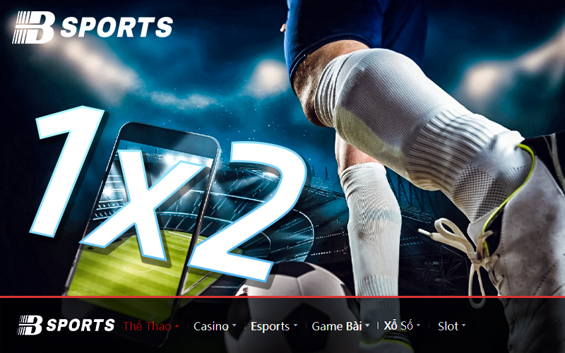 Có nên đặt kèo cược 1x2 tại Bsport? Có nên đặt kèo cược 1x2 tại Bsport?