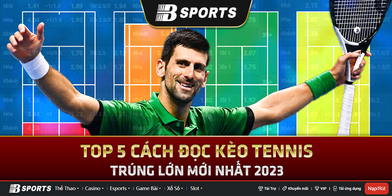 Cách đọc kèo tennis 2023