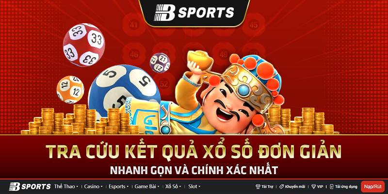 Tra cứu kết quả xổ số đơn giản tại Bsports Tra cứu kết quả xổ số đơn giản tại Bsports