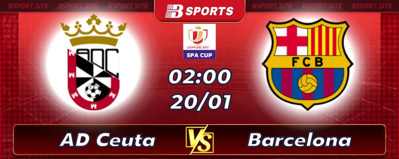Soi kèo bóng đá AD Ceuta vs Barcelona lúc 02h00 ngày 20/01/2023 Soi kèo bóng đá AD Ceuta vs Barcelona lúc 02h00 ngày 20/01/2023