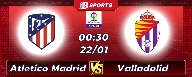 Soi kèo bóng đá Atletico Madrid vs Valladolid lúc 00h30 ngày 22/01/2023 Soi kèo bóng đá Atletico Madrid vs Valladolid lúc 00h30 ngày 22/01/2023