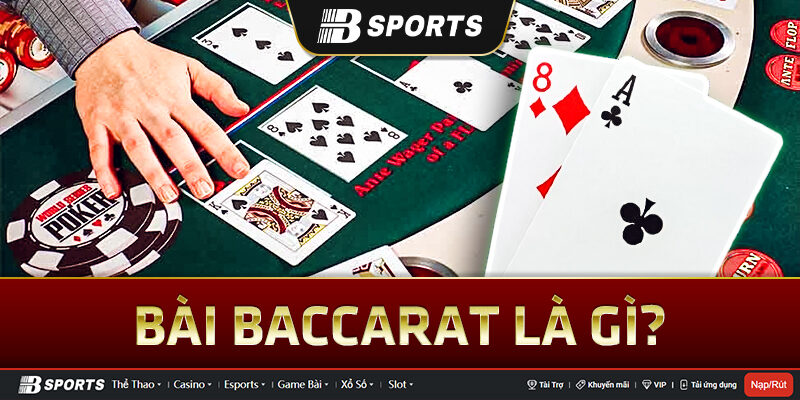 Bài Baccarat là gì?