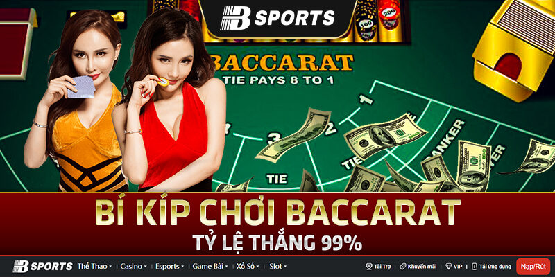 Bật mí bí kíp chơi game Baccarat thắng chắc Bật mí bí kíp chơi game Baccarat thắng chắc