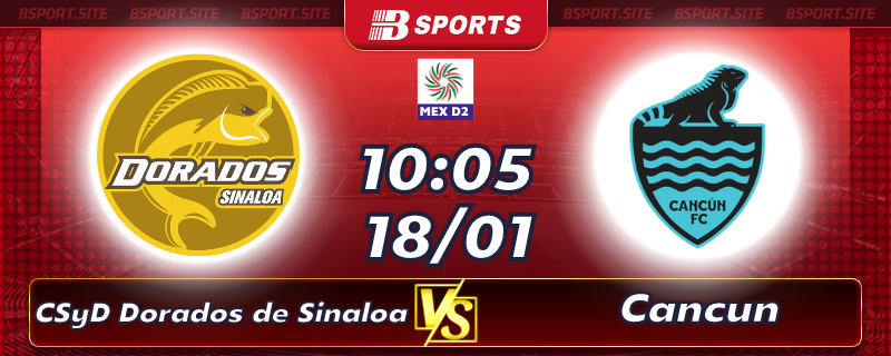Soi kèo bóng đá Dorados de Sinaloa vs Cancun lúc 10h05 ngày 18/01/2023 Soi kèo bóng đá Dorados de Sinaloa vs Cancun lúc 10h05 ngày 18/01/2023