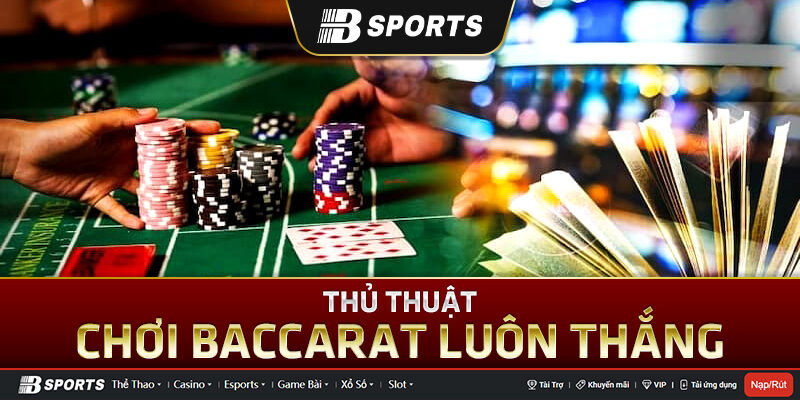 Cách chơi baccarat để có được một tỷ lệ thắng cao Cách chơi baccarat để có được một tỷ lệ thắng cao