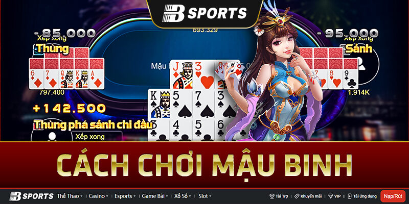 Cách chơi game mậu binh Cách chơi game mậu binh