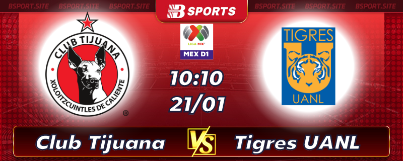 Soi kèo bóng đá Club Tijuana vs Tigres UANL lúc 10h10 ngày 21/01/2023 Soi kèo bóng đá Club Tijuana vs Tigres UANL lúc 10h10 ngày 21/01/2023