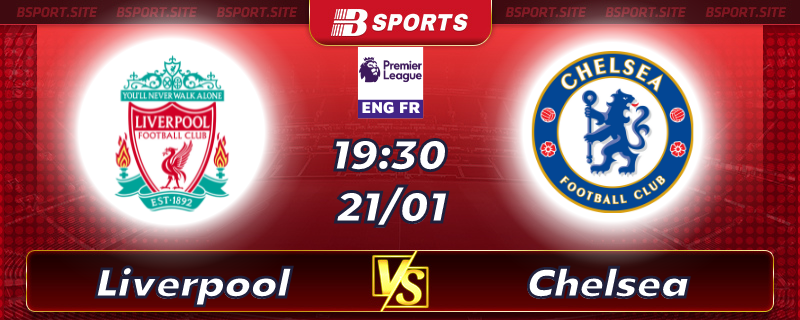 Soi kèo bóng đá Liverpool vs Chelsea vào lúc 19h30 ngày 21/01 Soi kèo bóng đá Liverpool vs Chelsea vào lúc 19h30 ngày 21/01