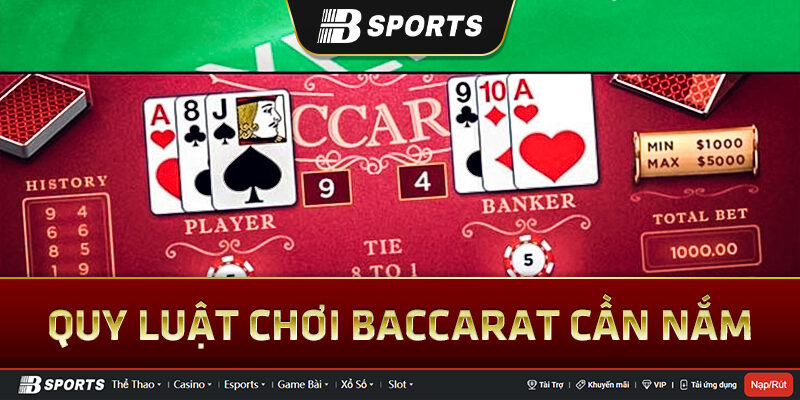 Luật chơi Baccarat cần biết Luật chơi Baccarat cần biết