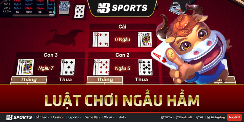 Luật chơi Ngầu Hầm đầy đủ nhất Luật chơi Ngầu Hầm đầy đủ nhất