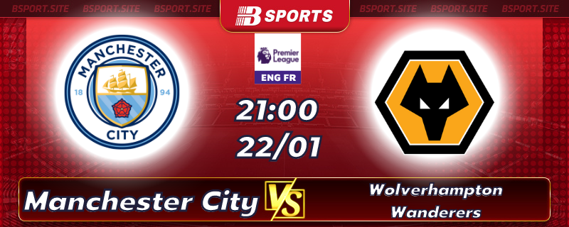 Soi kèo bóng đá Manchester City vs Wolverhampton Wanderers vào lúc 21h00 ngày 22/01/2023 Soi kèo bóng đá Manchester City vs Wolverhampton Wanderers vào lúc 21h00 ngày 22/01/2023