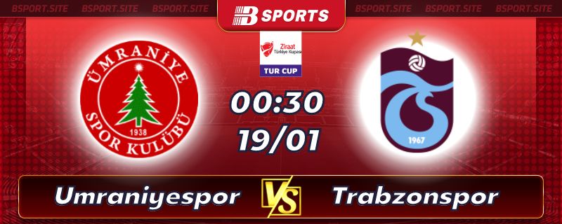 Soi kèo bóng đá Umraniyespor vs Trabzonspor lúc 00h30 ngày 19/01/2023 Soi kèo bóng đá Umraniyespor vs Trabzonspor lúc 00h30 ngày 19/01/2023