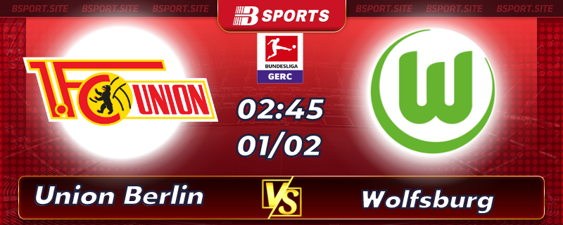Soi kèo bóng đá Union Berlin vs Wolfsburg vào lúc 02h45 ngày 01/02/2023 Soi kèo bóng đá Union Berlin vs Wolfsburg vào lúc 02h45 ngày 01/02/2023