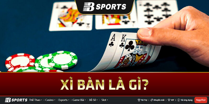 Giới thiệu game xì bàn là gì? Giới thiệu game xì bàn là gì?