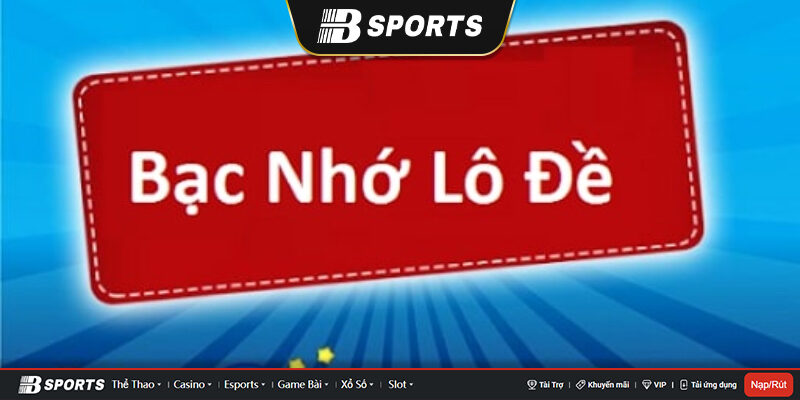 Bạc nhớ lô đề là gì?