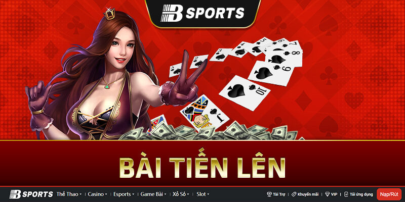 Bài tiến lên là gì? Bài tiến lên là gì?