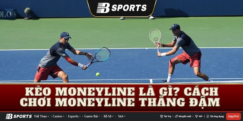 Cách chơi kèo Moneyline