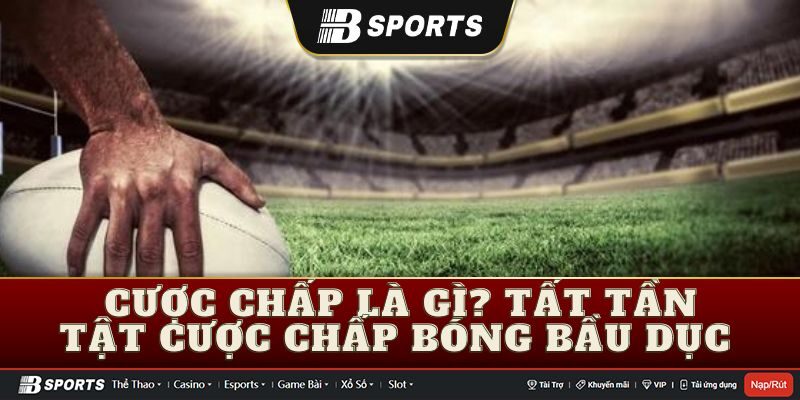 Cược chấp là gì bạn đã biết?