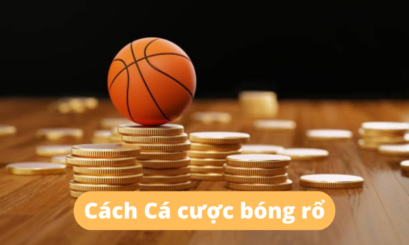 cách cá cược bóng rổ hiệu quả