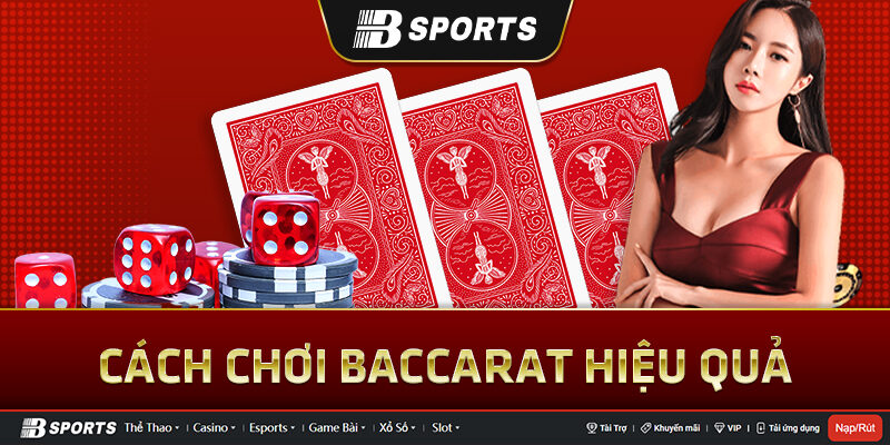 Cách chơi cơ bản của Baccarat Cách chơi cơ bản của Baccarat