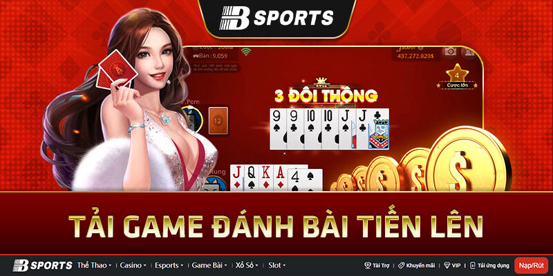 Tổng quan thông tin về game đánh bài tiến lên Tổng quan thông tin về game đánh bài tiến lên
