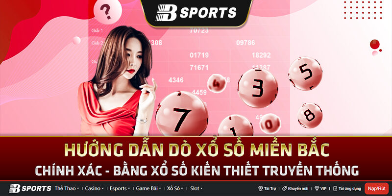 Xổ số kiến thiết miền Bắc là gì? Hướng dẫn dò xổ số miền Bắc Xổ số kiến thiết miền Bắc là gì? Hướng dẫn dò xổ số miền Bắc