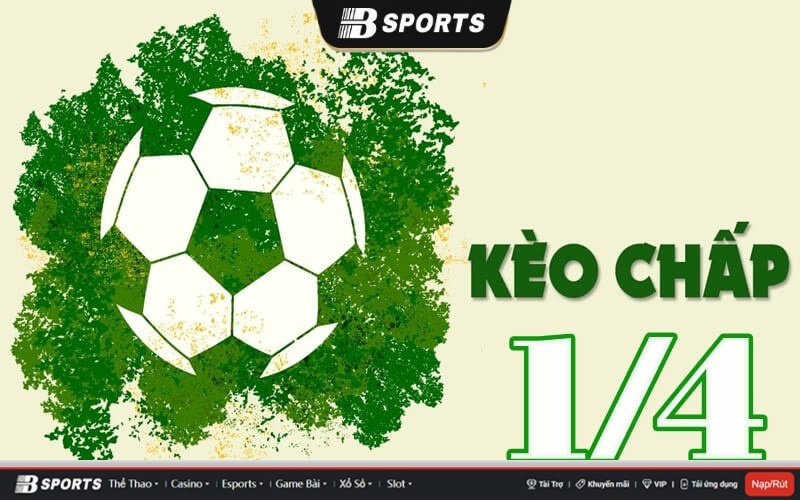 Kèo 1 1/4 là gì? Kèo 1 1/4 là gì?