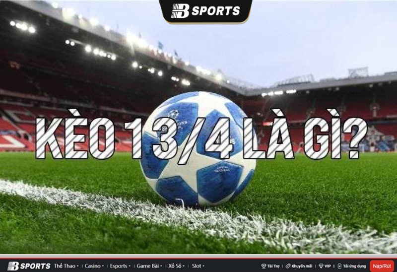 Kèo 1 3/4 là gì? Kèo 1 3/4 là gì?