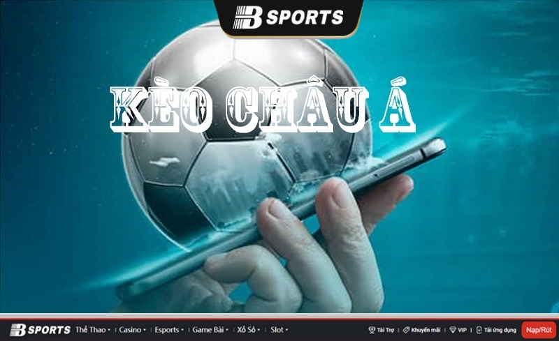 Kèo chấp Châu Á là gì? Kèo chấp Châu Á là gì?