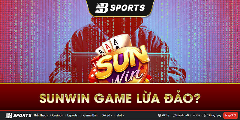 Tin đồn Sunwin game lừa đảo, bị đánh sập Tin đồn Sunwin game lừa đảo, bị đánh sập