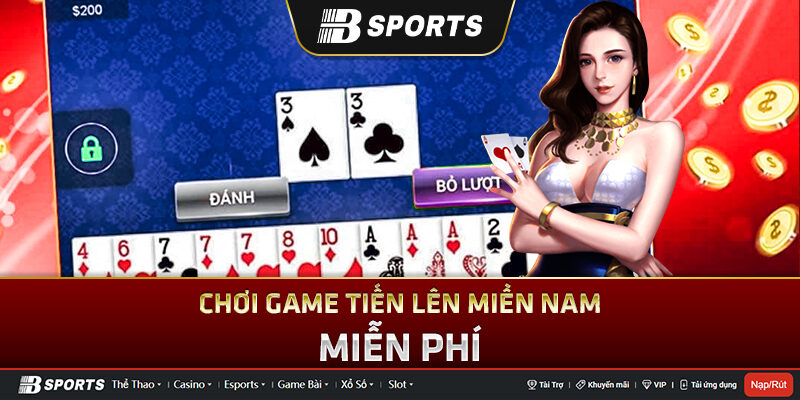 Tiến lên miền nam miễn phí cụ thể là gì? Tiến lên miền nam miễn phí cụ thể là gì?