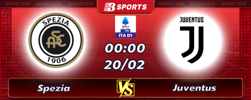 Soi kèo tỷ số Spezia vs Juventus vào lúc 00h00 ngày 20/02/2023 Soi kèo tỷ số Spezia vs Juventus vào lúc 00h00 ngày 20/02/2023