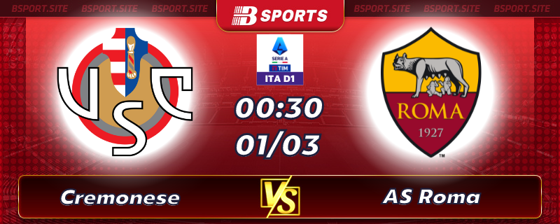 Soi kèo tỷ số Cremonese vs AS Roma vào lúc 00h30 ngày 01/03/2023 Soi kèo tỷ số Cremonese vs AS Roma vào lúc 00h30 ngày 01/03/2023