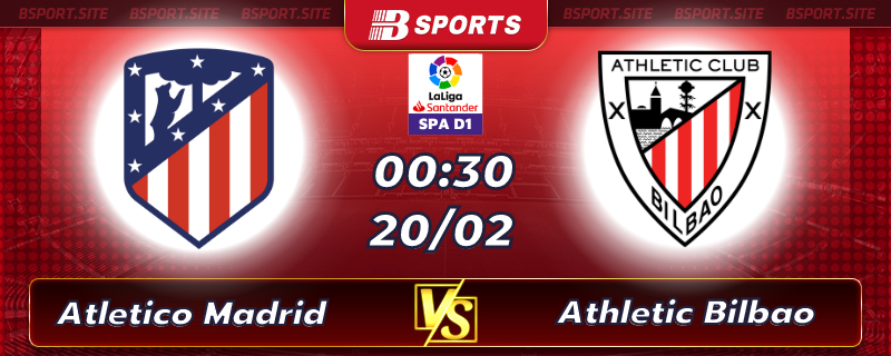 Soi kèo bóng đá Atletico Madrid vs Athletic Bilbao vào lúc 00h30 ngày 20/02 Soi kèo bóng đá Atletico Madrid vs Athletic Bilbao vào lúc 00h30 ngày 20/02