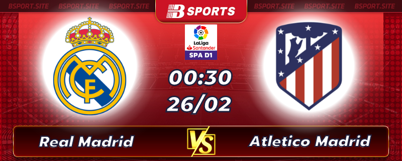 Soi kèo tỷ số Real Madrid vs Atletico Madrid vào lúc 00h30 ngày 26/02/2023 Soi kèo tỷ số Real Madrid vs Atletico Madrid vào lúc 00h30 ngày 26/02/2023