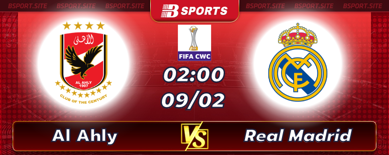 Soi kèo tỷ số Al Ahly vs Real Madrid vào lúc 02h00 ngày 09/02/2023 Soi kèo tỷ số Al Ahly vs Real Madrid vào lúc 02h00 ngày 09/02/2023