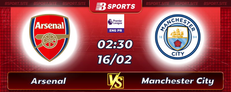 Soi kèo tỷ số Arsenal vs Manchester City vào lúc 02h30 ngày 16/02/2023 Soi kèo tỷ số Arsenal vs Manchester City vào lúc 02h30 ngày 16/02/2023