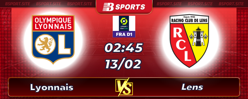 Soi kèo tỷ số Lyonnais vs Lens vào lúc 02h45 ngày 13/02/2023 Soi kèo tỷ số Lyonnais vs Lens vào lúc 02h45 ngày 13/02/2023