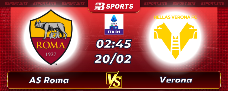 Soi kèo tỷ số AS Roma vs Verona vào lúc 02h45 ngày 20/02/2023 Soi kèo tỷ số AS Roma vs Verona vào lúc 02h45 ngày 20/02/2023