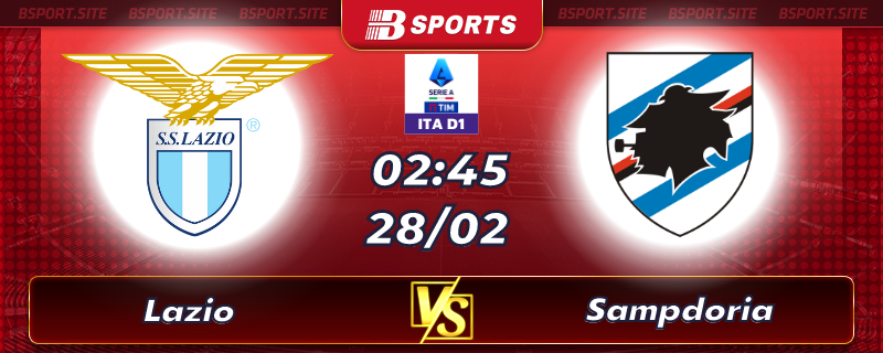 Soi kèo tỷ số Lazio vs Sampdoria vào lúc 02h45 ngày 28/02/2023 Soi kèo tỷ số Lazio vs Sampdoria vào lúc 02h45 ngày 28/02/2023