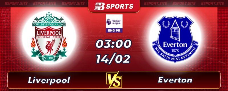 Soi kèo tỷ số Liverpool vs Everton vào lúc 03h00 ngày 14/02/2023 Soi kèo tỷ số Liverpool vs Everton vào lúc 03h00 ngày 14/02/2023