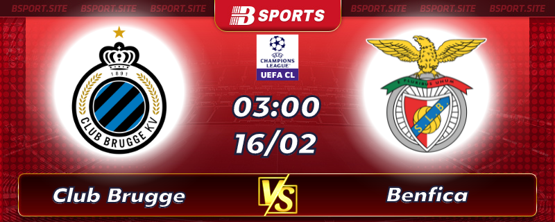 Soi kèo tỷ số Club Brugge vs Benfica vào lúc 03h00 ngày 16/02/2023 Soi kèo tỷ số Club Brugge vs Benfica vào lúc 03h00 ngày 16/02/2023