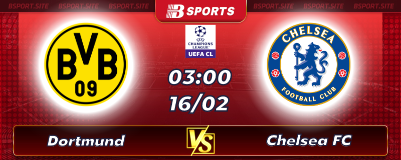 Soi kèo tỷ số Dortmund vs Chelsea FC vào lúc 03h00 ngày 16/02/2023 Soi kèo tỷ số Dortmund vs Chelsea FC vào lúc 03h00 ngày 16/02/2023