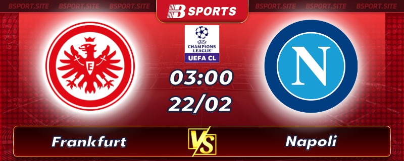 Soi kèo tỷ số Frankfurt vs Napoli vào lúc 03h00 ngày 22/02/2023 Soi kèo tỷ số Frankfurt vs Napoli vào lúc 03h00 ngày 22/02/2023