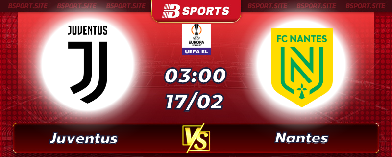 Soi kèo tỷ số Juventus vs Nantes vào lúc 03h00 ngày 17/02/2023 Soi kèo tỷ số Juventus vs Nantes vào lúc 03h00 ngày 17/02/2023