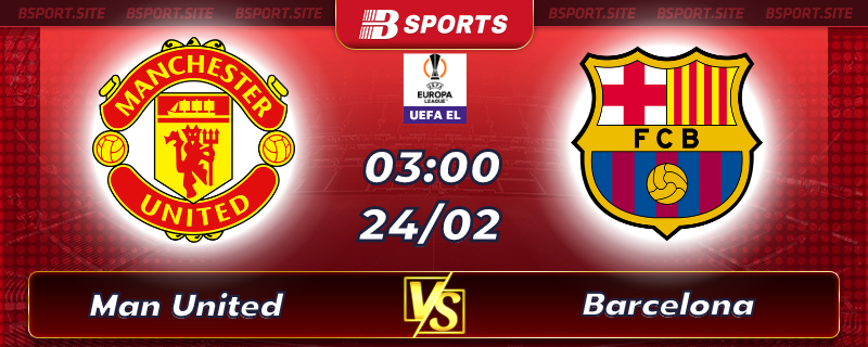 Soi kèo tỷ số Man United vs Barcelona vào lúc 03h00 ngày 24/02/2023 Soi kèo tỷ số Man United vs Barcelona vào lúc 03h00 ngày 24/02/2023