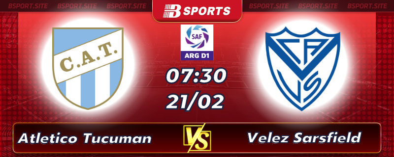 Soi kèo tỷ số Atletico Tucuman vs Velez Sarsfield vào lúc 08h05 ngày 20/02/2023 Soi kèo tỷ số Atletico Tucuman vs Velez Sarsfield vào lúc 08h05 ngày 20/02/2023