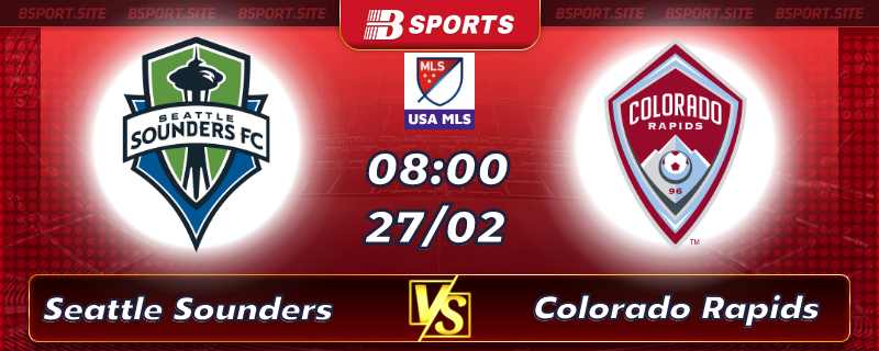 Soi kèo tỷ số Seattle Sounders vs Colorado Rapids vào lúc 08h00 ngày 27/02/2023 Soi kèo tỷ số Seattle Sounders vs Colorado Rapids vào lúc 08h00 ngày 27/02/2023