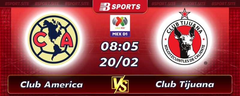 Soi kèo tỷ số Club America vs Club Tijuana vào lúc 08h05 ngày 20/02/2023 Soi kèo tỷ số Club America vs Club Tijuana vào lúc 08h05 ngày 20/02/2023
